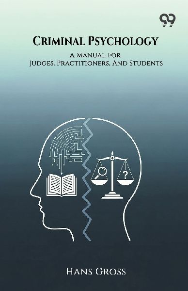 Criminal Psychology A Manual For Judges, Practitioners, And St...