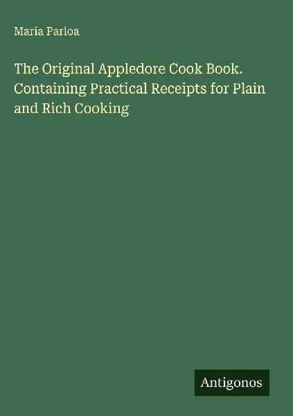 The Original Appledore Cook Book. Containing Practical Receipt...