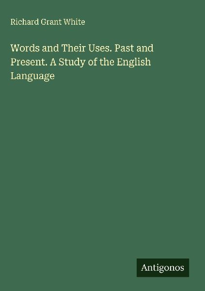 Words and Their Uses. Past and Present. A Study of the English...