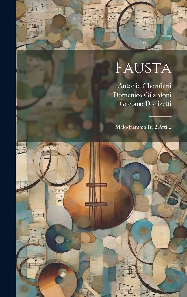 Fausta: Melodramma In 2 Atti...
