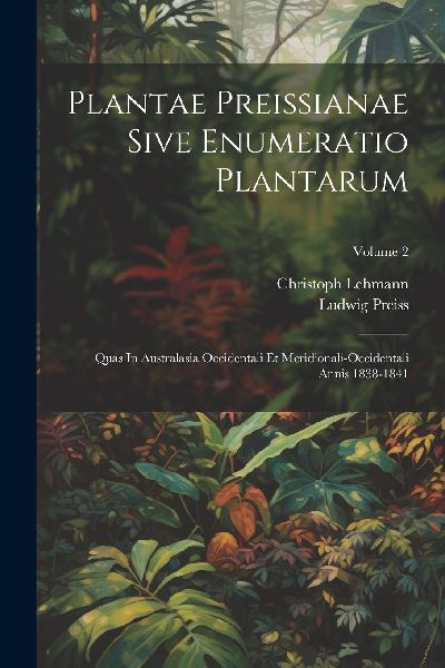 Plantae Preissianae Sive Enumeratio Plantarum: Quas In Austral...
