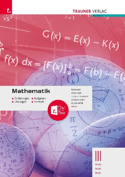 Mathematik III HLW/HLM/HLK - Erklärungen, Aufgaben, Lösungen...
