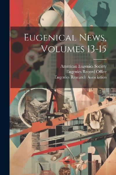 Eugenical News, Volumes 13-15