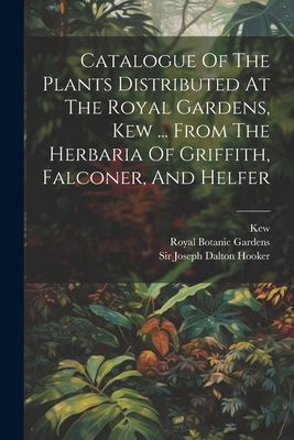Catalogue Of The Plants Distributed At The Royal Gardens, Kew ...