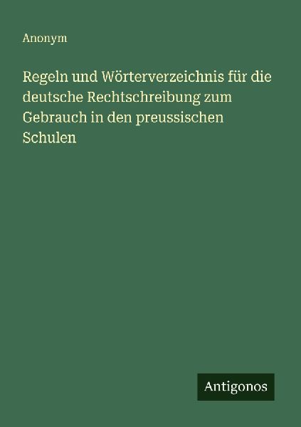 Regeln und Wörterverzeichnis für die deutsche Rechtschreibun...
