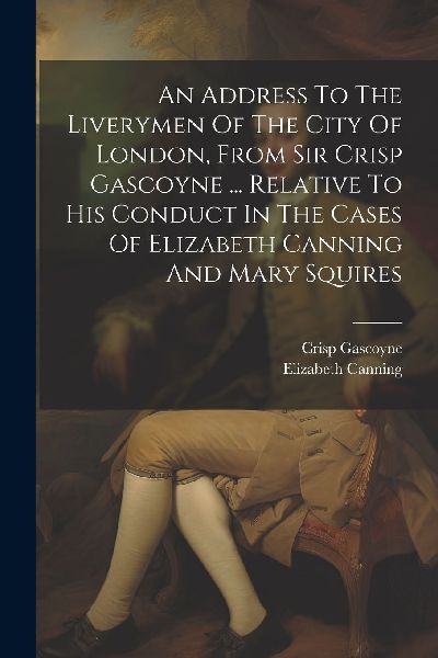 An Address To The Liverymen Of The City Of London, From Sir Cr...