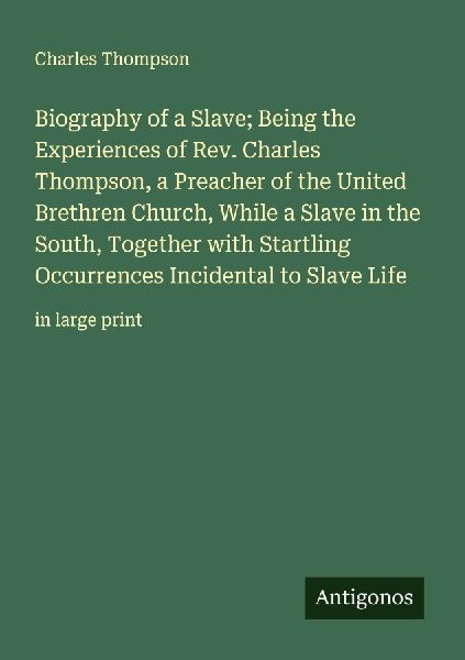 Biography of a Slave; Being the Experiences of Rev. Charles Th...