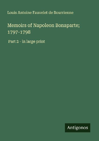 Memoirs of Napoleon Bonaparte; 1797-1798