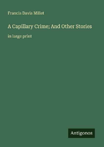 A Capillary Crime; And Other Stories