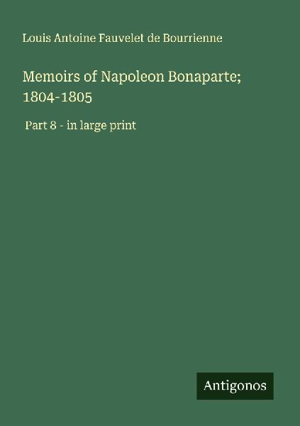Memoirs of Napoleon Bonaparte; 1804-1805