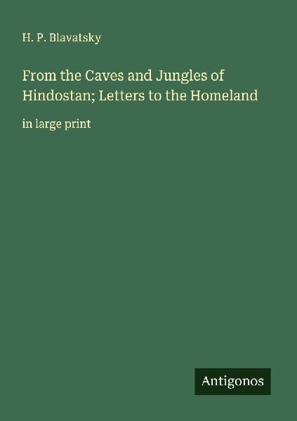 From the Caves and Jungles of Hindostan; Letters to the Homeland
