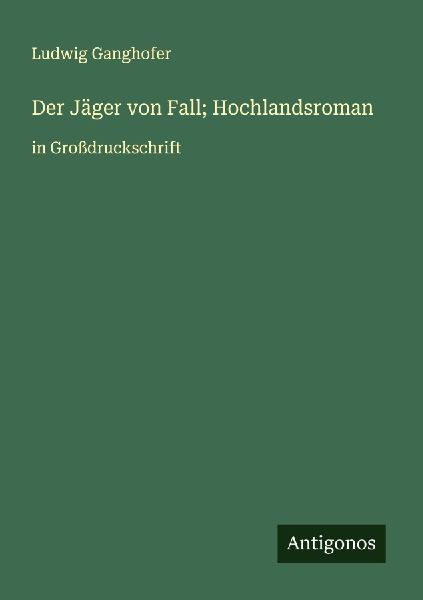 Der Jäger von Fall; Hochlandsroman