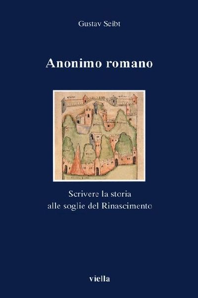 Anonimo romano. Scrivere la storia alle soglie del Rinascimento