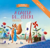 A caccia di... colori. Storia di Violetta. Bizzarro bosco di s...