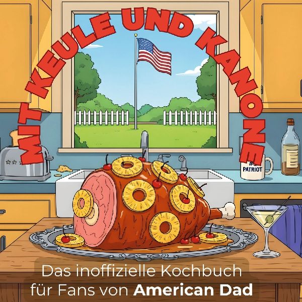 Das inoffizielle Kochbuch für Fans von American Dad