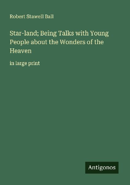Star-land; Being Talks with Young People about the Wonders of ...
