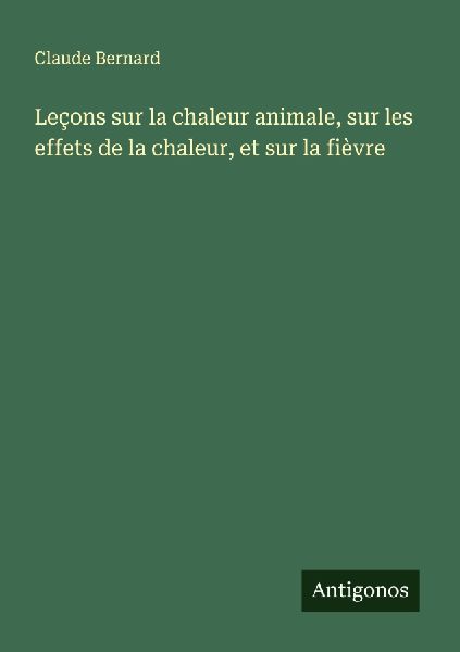 Leçons sur la chaleur animale, sur les effets de la chaleur, ...