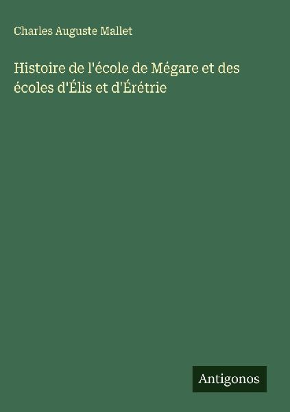 Histoire de l'école de Mégare et des écoles d'Él...