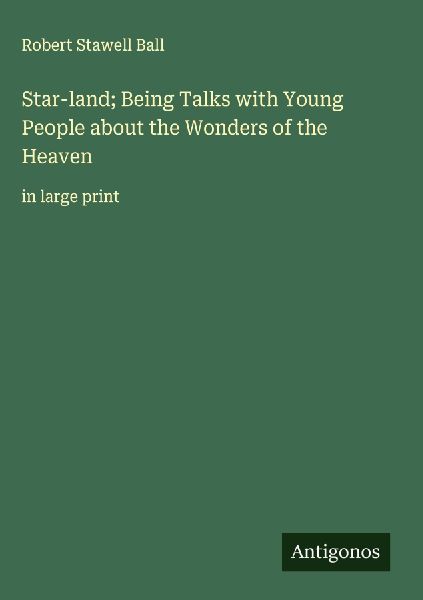 Star-land; Being Talks with Young People about the Wonders of ...