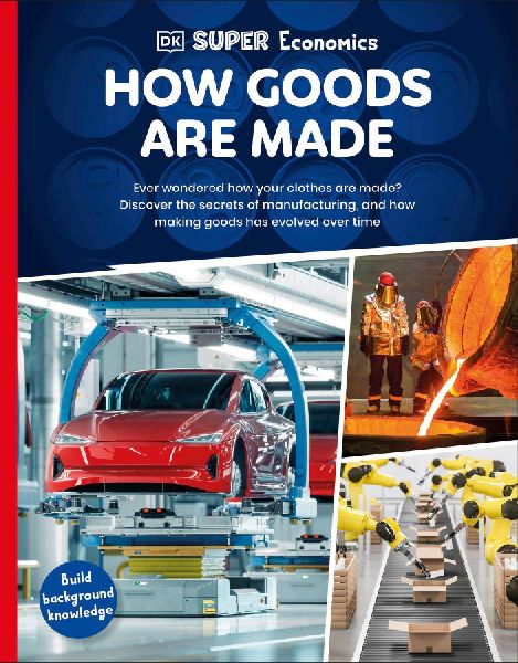 DK Super Economics How Goods Are Made
