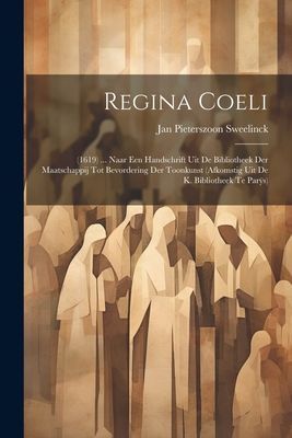 Regina Coeli: (1619) ... Naar Een Handschrift Uit De Bibliothe...