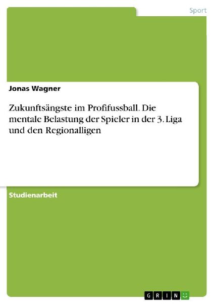 Zukunftsängste im Profifussball. Die mentale Belastung der Sp...