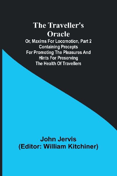 The traveller's oracle; or, maxims for locomotion, Part 2...