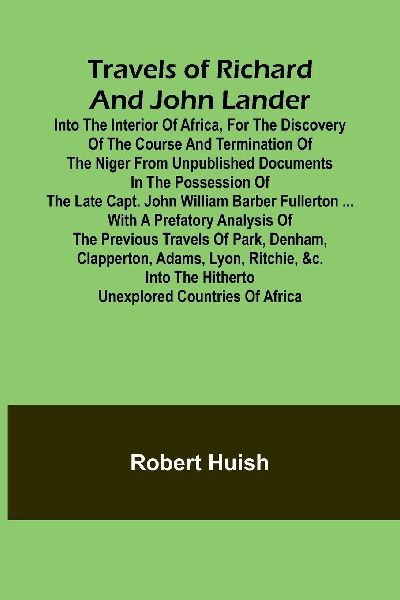 Travels of Richard and John Lander into the interior of Africa...