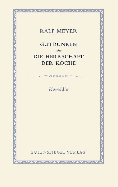 Gutdünken oder Die Herrschaft der Köche