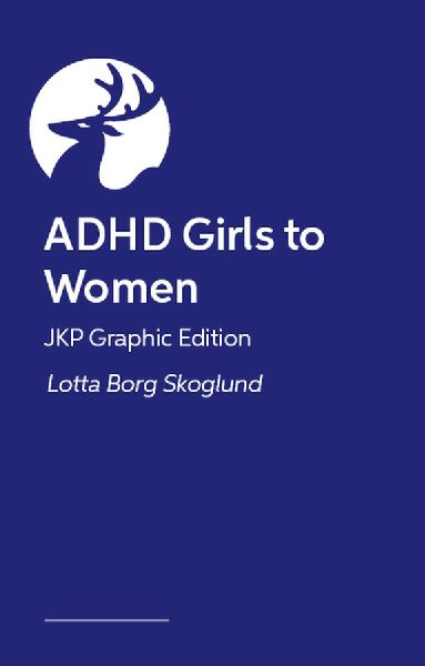 ADHD Girls to Women - JKP Graphic Guide