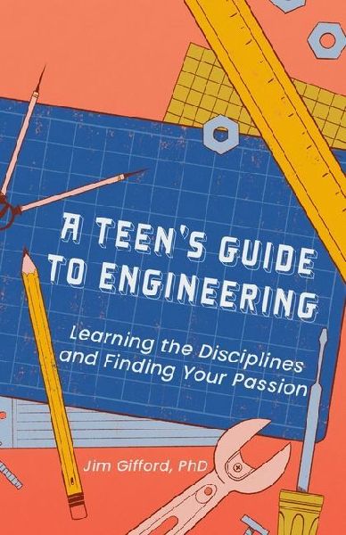 A Teen's Guide to Engineering