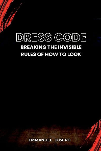 Dress Code, Breaking the Invisible Rules of How to Look