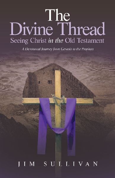 The Divine Thread Seeing Christ in the Old Testament