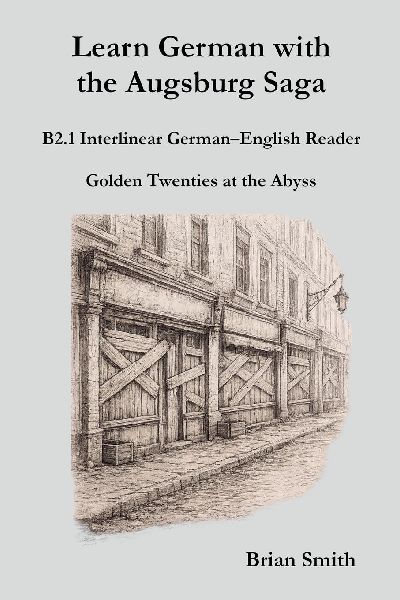 Learn German with the Augsburg Saga - B2.1 Interlinear German-...