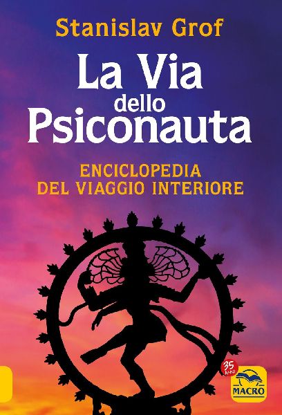 La via dello psiconauta. Enciclopedia del viaggio interiore. V...