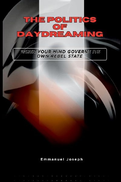 The Politics of Daydreaming, When Your Mind Governs Its Own Re...
