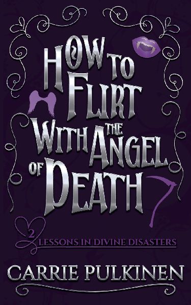 How to Flirt With the Angel of Death