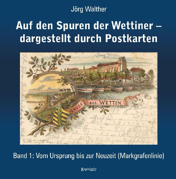 Auf den Spuren der Wettiner - dargestellt durch Postkarten. Ba...