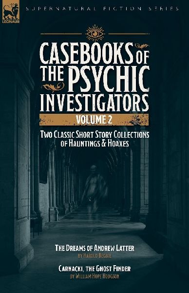 Casebooks of the  Psychic Investigators Volume 2, Two Classic ...