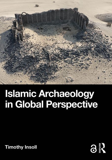 Islamic Archaeology in Global Perspective