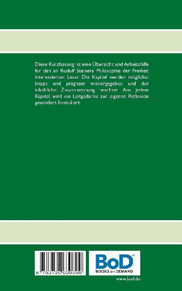 Die Philosophie der Freiheit von Rudolf Steiner als Kurzfassung