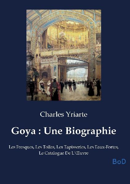 Goya : Une Biographie