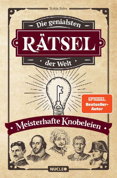 Die genialsten Rätsel der Welt - Meisterhafte Knobeleien