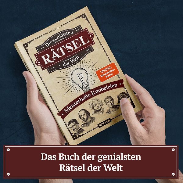 Die genialsten Rätsel der Welt - Meisterhafte Knobeleien