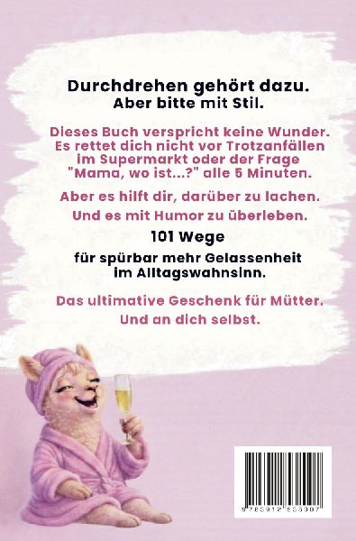 Mama kurz vorm Durchdrehen: 101 Wege für spürbar mehr Gelassenheit im Alltagswahnsinn