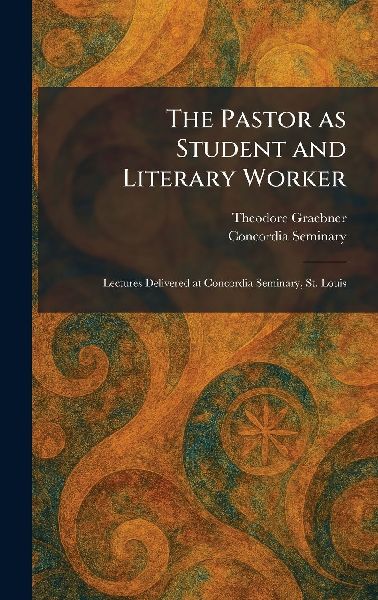 The Pastor as Student and Literary Worker