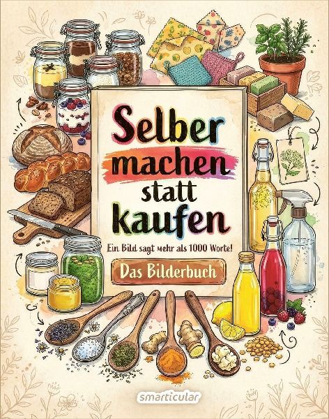 Selber machen statt kaufen - Das Bilderbuch