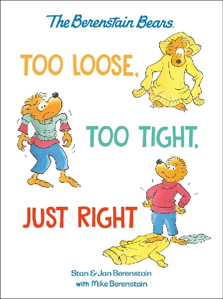 Too Loose, Too Tight, Just Right (Berenstain Bears)