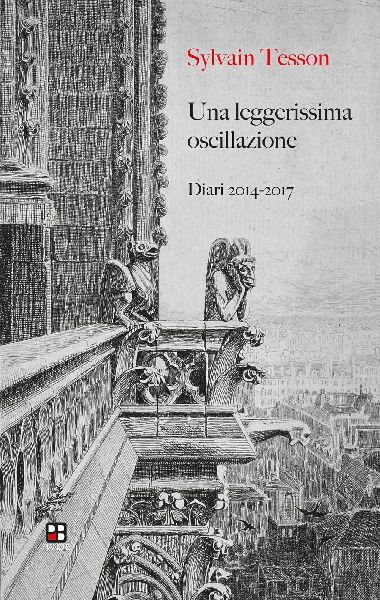 Una leggerissima oscillazione. Diari 2014-2017