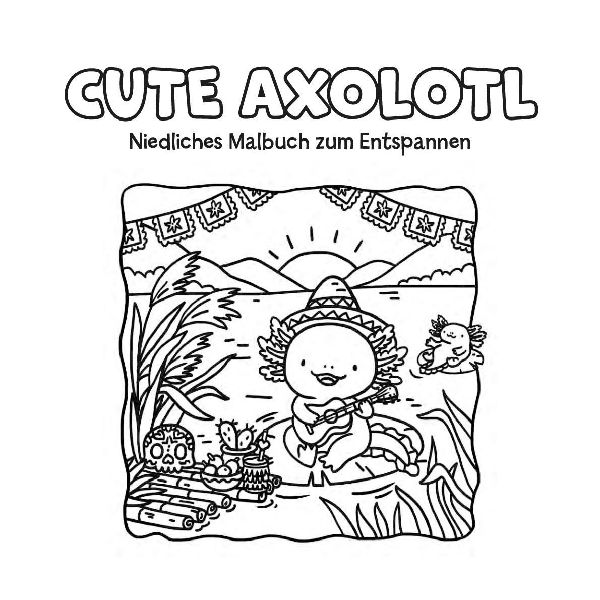 Cute Axolotl I Ausmalbuch für Erwachsene